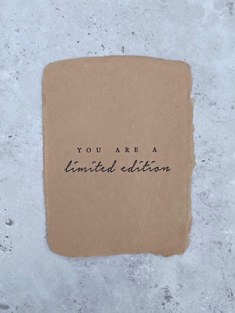 Handmade paper - 'You are a limited edition'