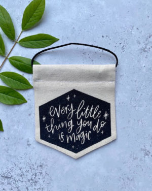Mini Banner - 'Every little thing you do is magic'