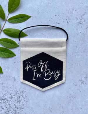 Mini Banner - 'Piss off, I'm busy'