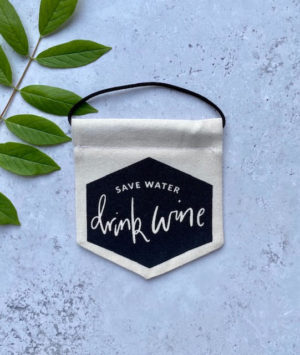 Mini Banner - 'Save water, drink wine'