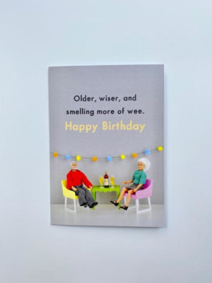 'Older, wiser and smelling more of wee. Happy birthday' greeting card