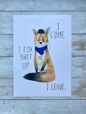 'I come, I fox shit up, I leave'