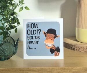 How old!? You're having a... greeting card